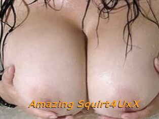 Amazing_Squirt4UxX