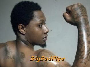 BigBadPipe