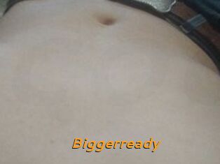 Biggerready
