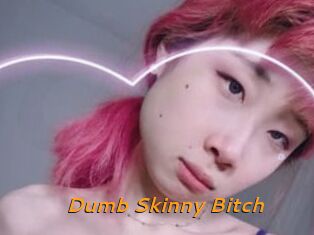 Dumb_Skinny_Bitch