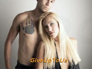 GiveUpToUs