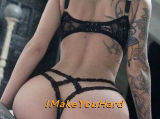 IMakeYouHard