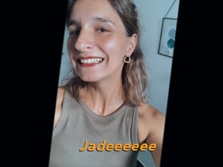 Jadeeeeee