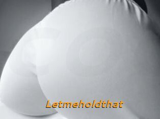 Letmeholdthat