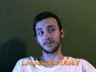 LongQuickStRokE
