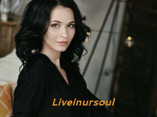 Liveinursoul