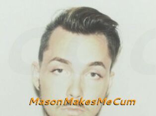 MasonMakesMeCum