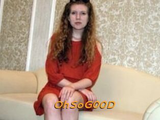 OhSoG00D