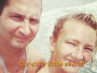 Our_dirty_little_secret