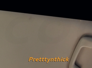 Pretttynthick