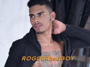 ROGGERbadBOY