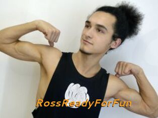 RossReadyForFun