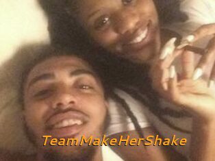 TeamMakeHerShake