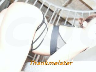 Thankmelater