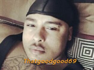 Thatgoodgood69