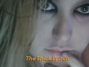 TheThickWitch