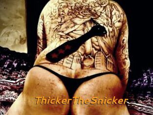 ThickerTheSnicker