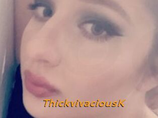 ThickvivaciousK
