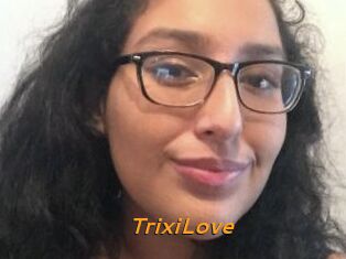 TrixiLove