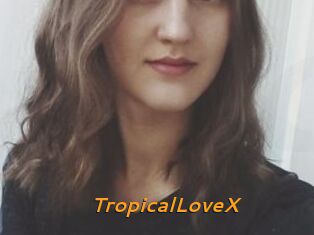 TropicalLoveX