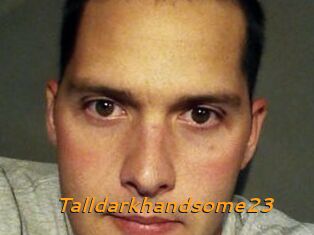 Talldarkhandsome23
