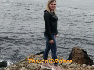 ThruthORdare