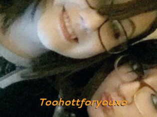 Toohottforyouxo