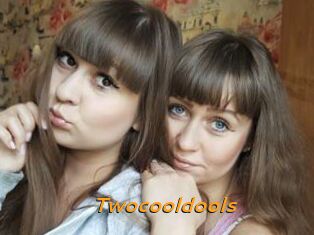 Twocooldools