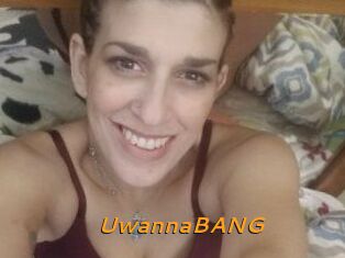 UwannaBANG