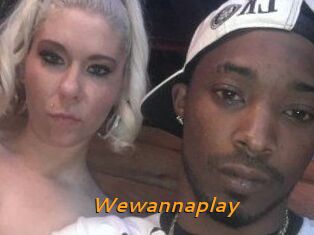 Wewannaplay