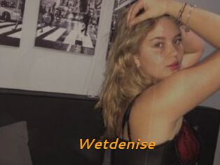 Wetdenise